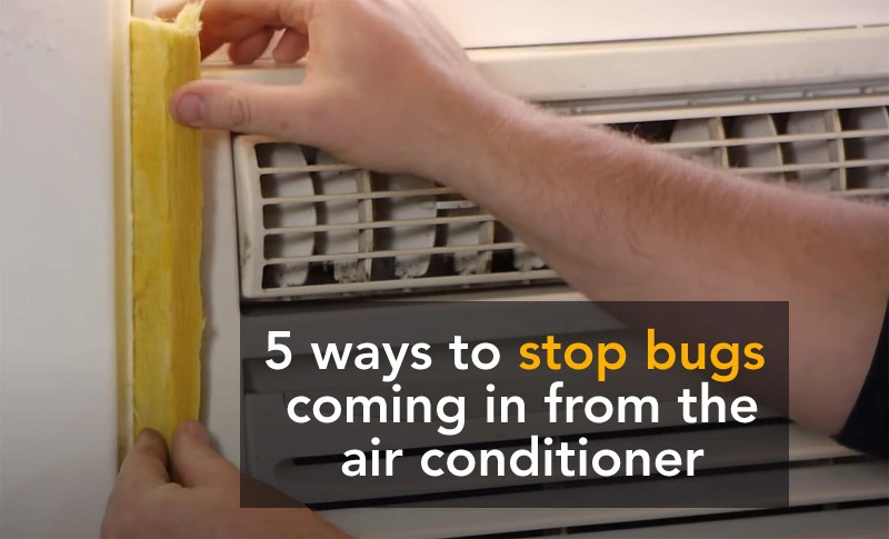 5 ways to stop bugs coming in from the air conditioner