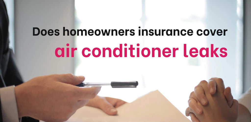 Does homeowners insurance cover air conditioner leaks