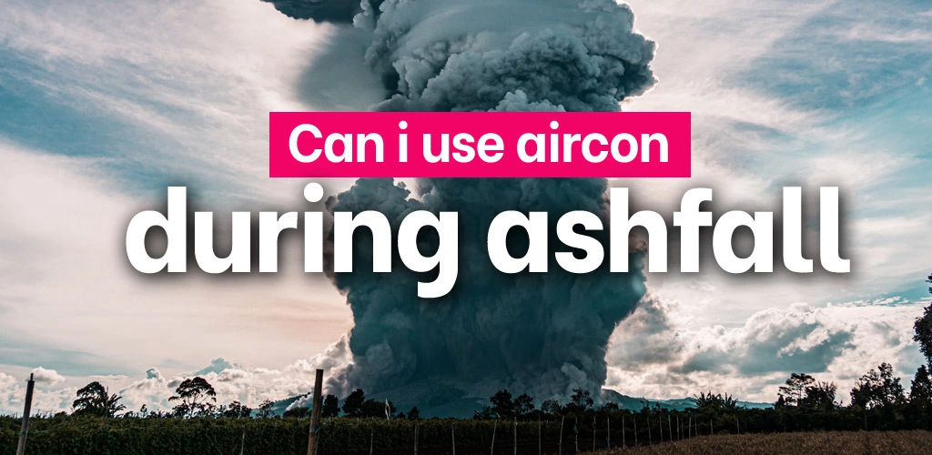 Can i use aircon during ashfall