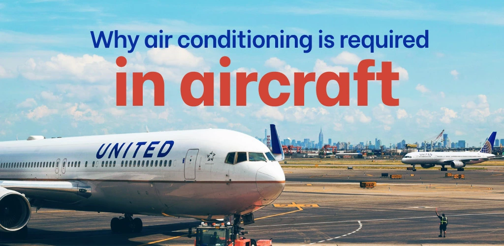 Why air conditioning is required in aircraft