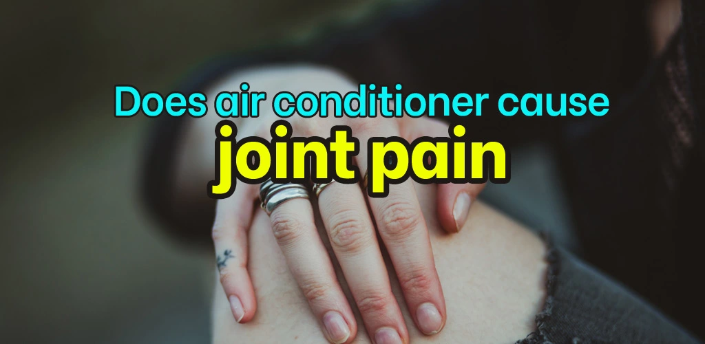 Does air conditioner cause joint pain