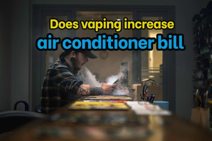 Does vaping increase air conditioner bill
