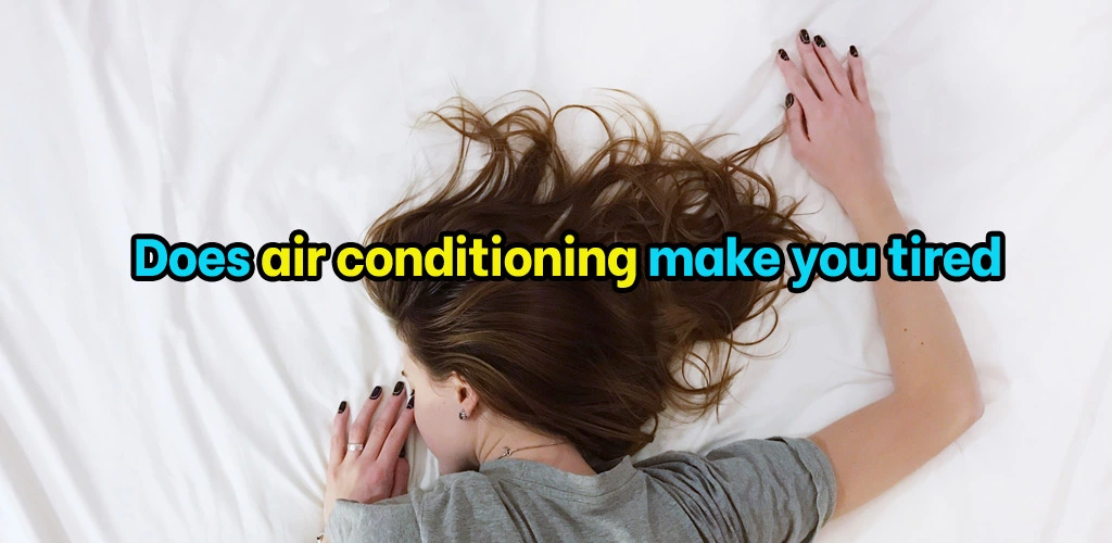 Does air conditioning make you tired
