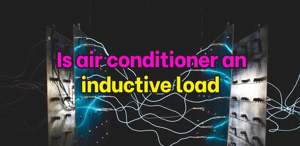 Is air conditioner an inductive load