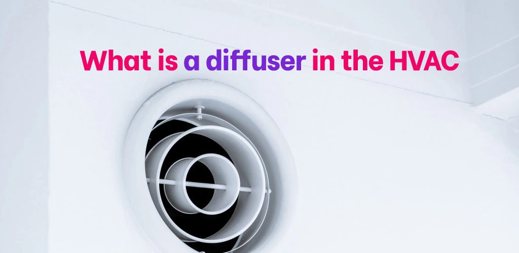 What is a diffuser in HVAC